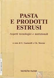 Pasta e prodotti estrusi. Aspetti tecnologici e nutrizionali (Tecnica alimentare) Business & Technology