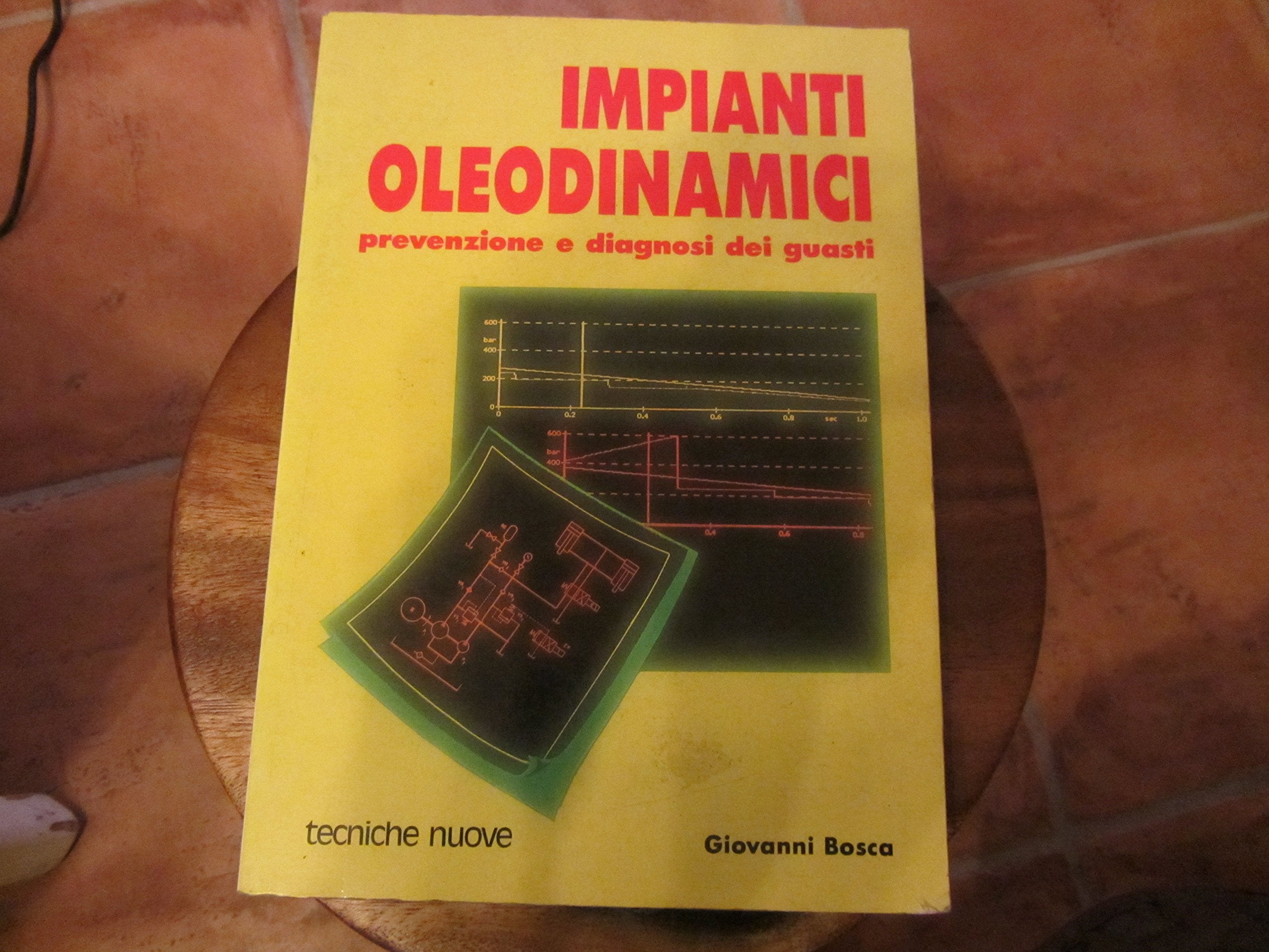 Impianti oleodinamici. Prevenzione e diagnosi dei guasti (Automazione industriale) Business & Technology