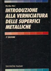 Introduzione alla verniciatura delle superfici metalliche (Tecnologie industriali) Books