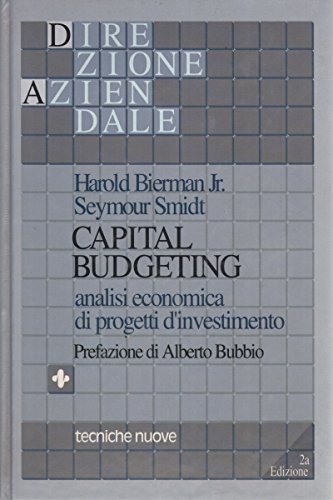 Capital budgeting. Analisi economica di progetti d'investimento (Direzione aziendale) Business & Technology