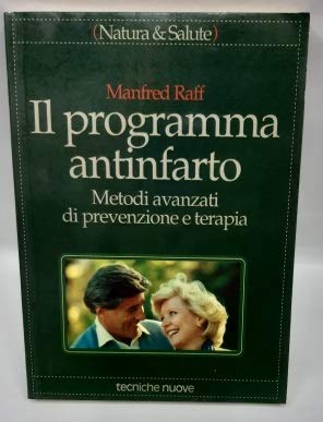 Il programma antinfarto. Metodi avanzati di prevenzione e terapia (Natura e salute) Medicine