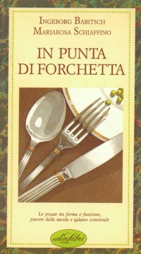 In punta di forchetta. Ediz. illustrata (Piccoli piaceri) Leisure, Home & Garden