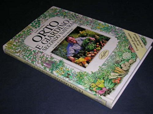 Orto e giardino secondo natura. Ediz. illustrata Leisure, Home & Garden