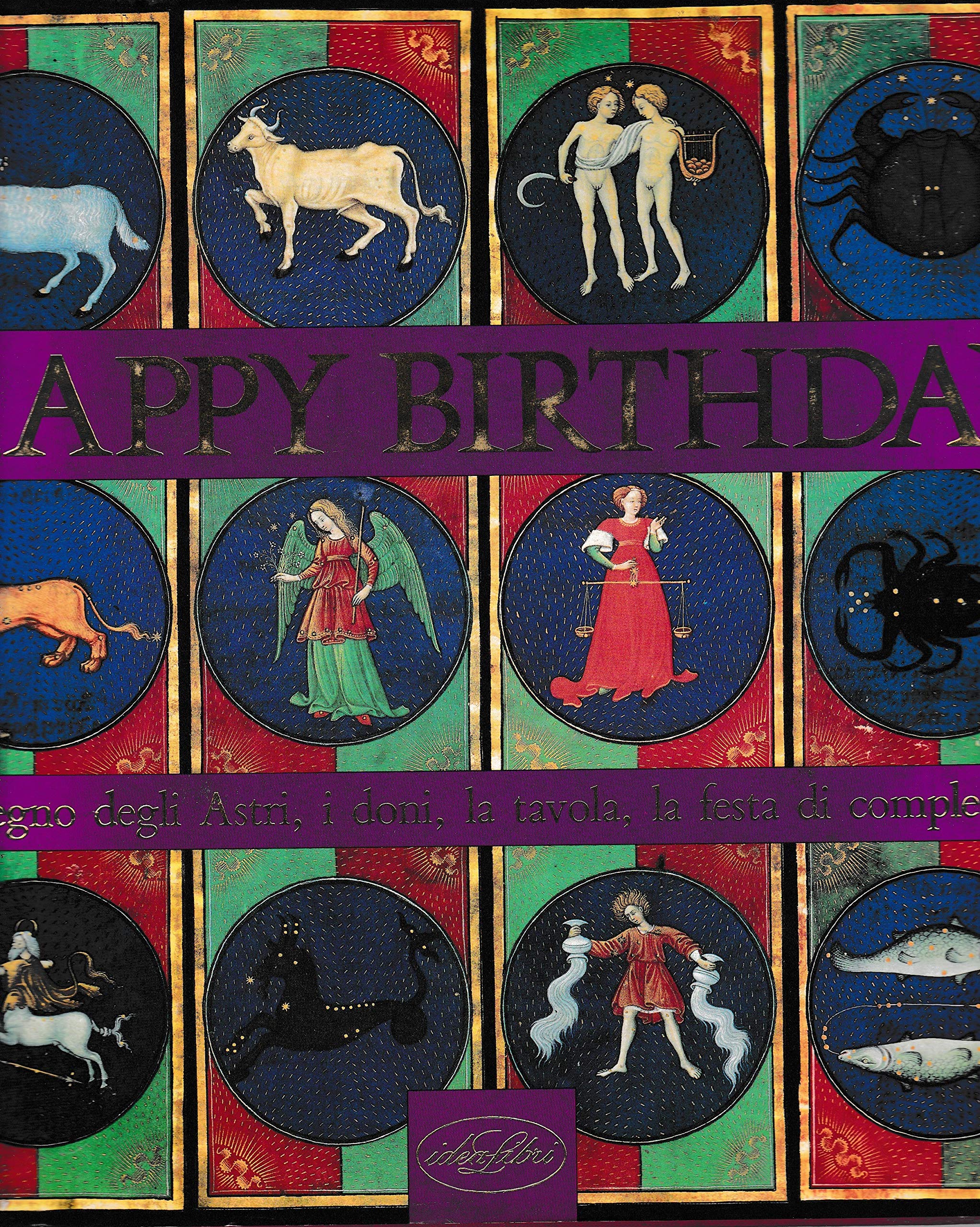 Happy birthday. Nel segno degli astri la tavola, i doni, la festa di compleanno. Ediz. illustrata Religion & Esotericism