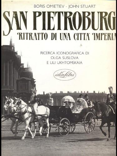 S. Pietroburgo. Ritratto di una città imperiale. Ediz. illustrata Politics & History