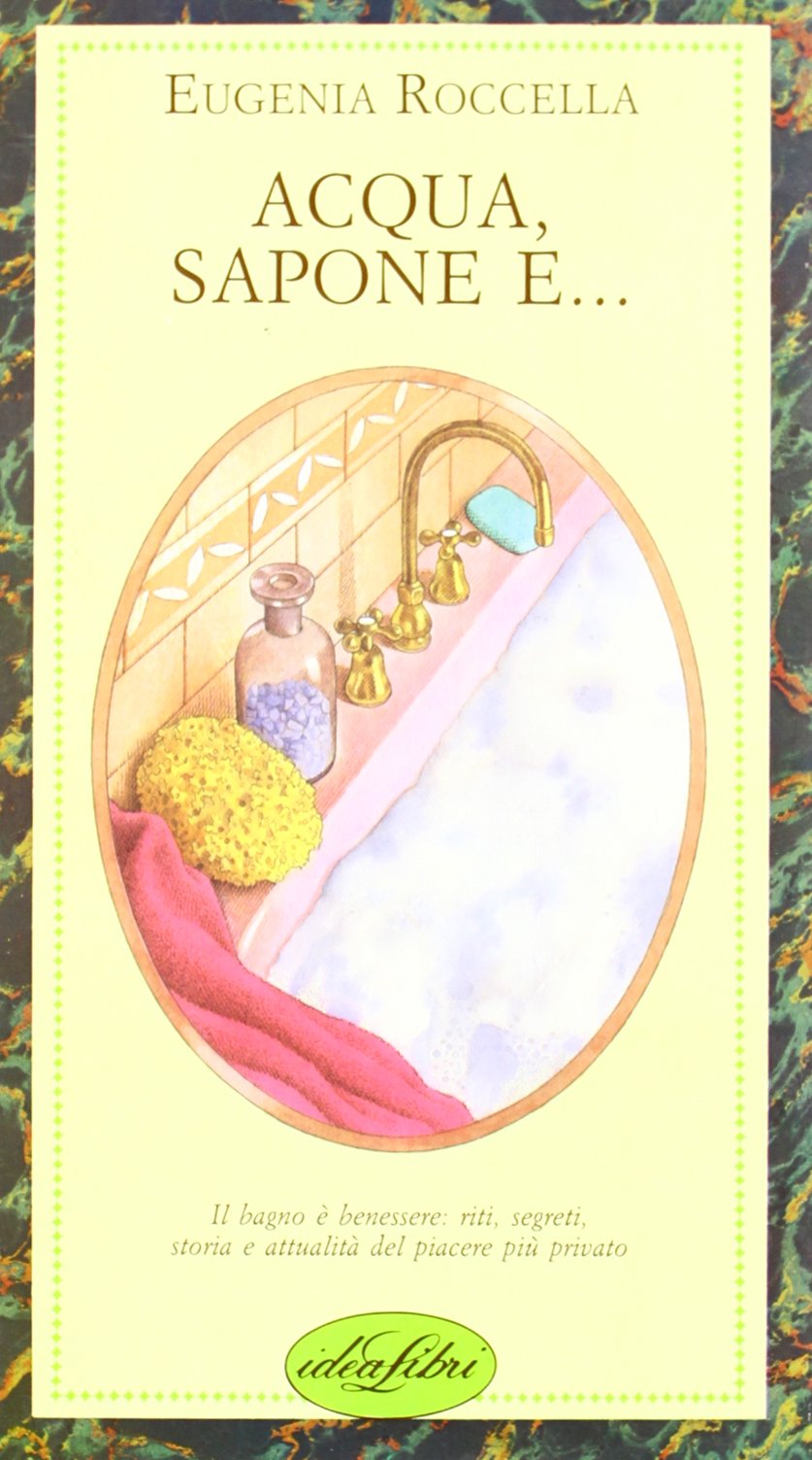 Acqua, sapone, e.... Ediz. illustrata (Piccoli piaceri) Hobbies & Crafts
