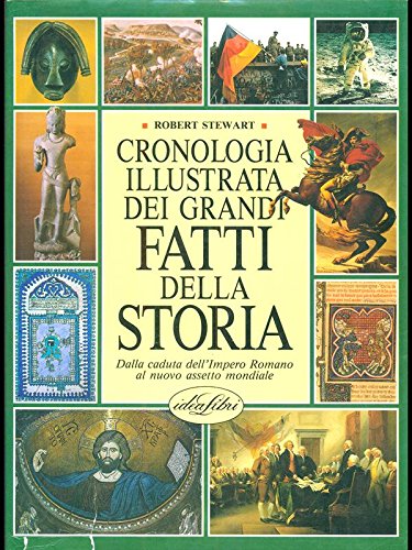 Enciclopedia dei fatti storici. Cronologia illustrata dei grandi fatti della storia. Dalla caduta dell'impero romano al nuovo assetto mondiale. Ediz. illustrata book