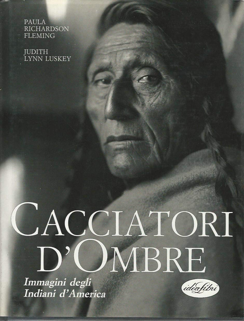 Cacciatori d'ombre. Immagini degli indiani d'America. Ediz. illustrata book