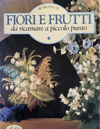 Fiori e frutti da ricamare.... Ediz. illustrata (Album di ricamo) Hobbies & Crafts