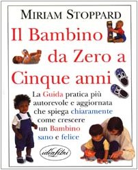 Il bambino da 0 a 5 anni. Ediz. illustrata book