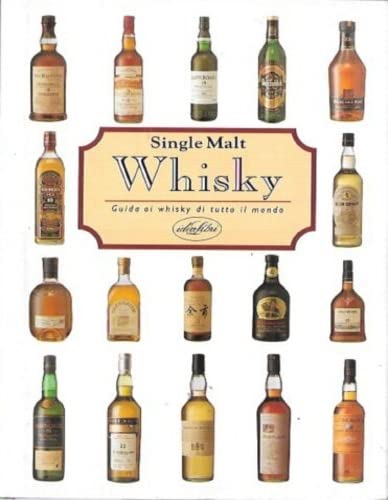 Whisky-single malt. Guida ai whisky di tutto il mondo. Ediz. illustrata (Le griffe in bottiglia) Leisure, Home & Garden