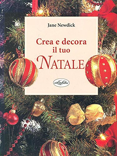 Crea e decora il tuo Natale. Ediz. illustrata book