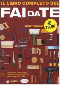 Il libro completo del fai da te (Varia illustrata) Hobbies & Crafts