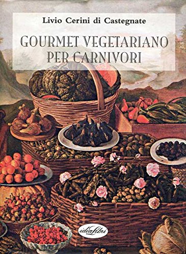 Gourmet vegetariano per carnivori. Ediz. illustrata book