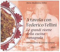 A tavola con Federico Fellini. Le grandi ricette della cucina romagnola. Ediz. illustrata (Cucina e civiltà della tavola) Leisure, Home & Garden