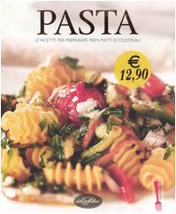 Pasta. Le ricette per preparare primi piatti eccezionali. Ediz. illustrata (Cucina Italiana) Leisure, Home & Garden