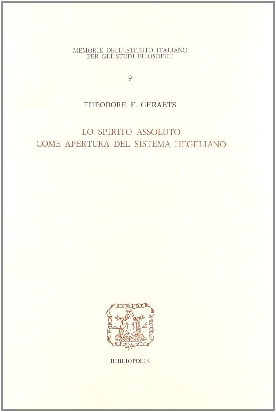 Lo spirito assoluto come apertura del sistema hegeliano (Memorie Ist.ital. per gli studi filosof.) Philosophy
