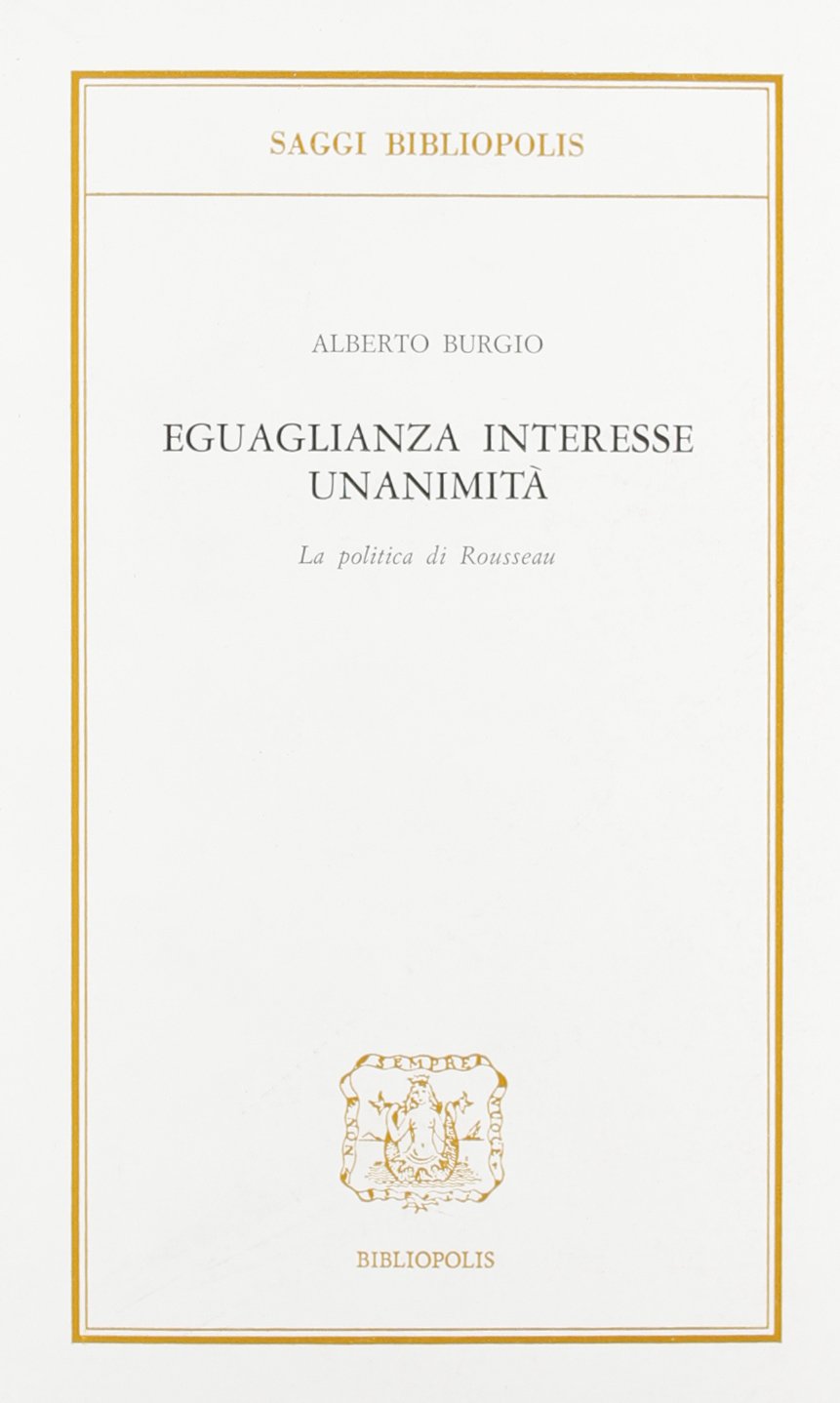 Eguaglianza, interesse, unanimità. La politica di Rousseau book