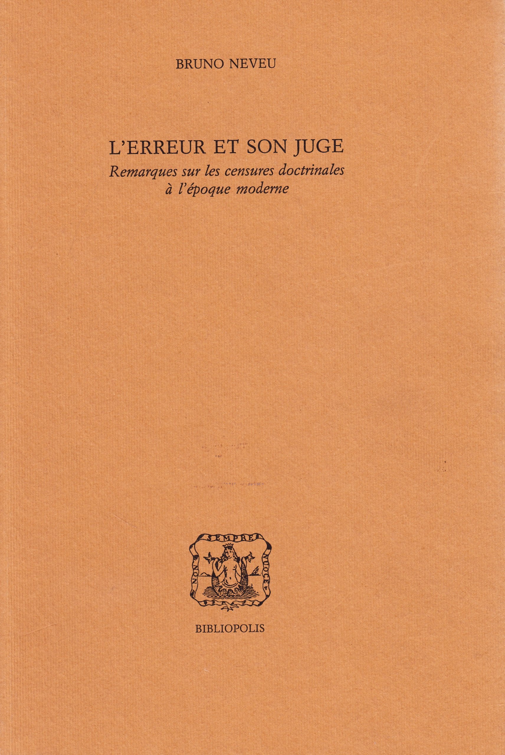 L'erreur et son juge. Remarques sur les censures doctrinales à l'époque moderne Philosophy