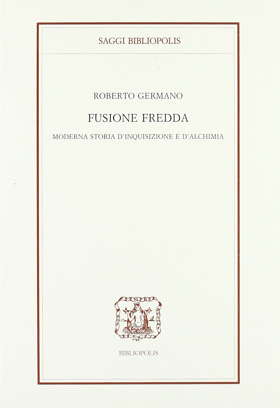 Fusione fredda. Moderna storia d'inquisizione e d'alchimia book