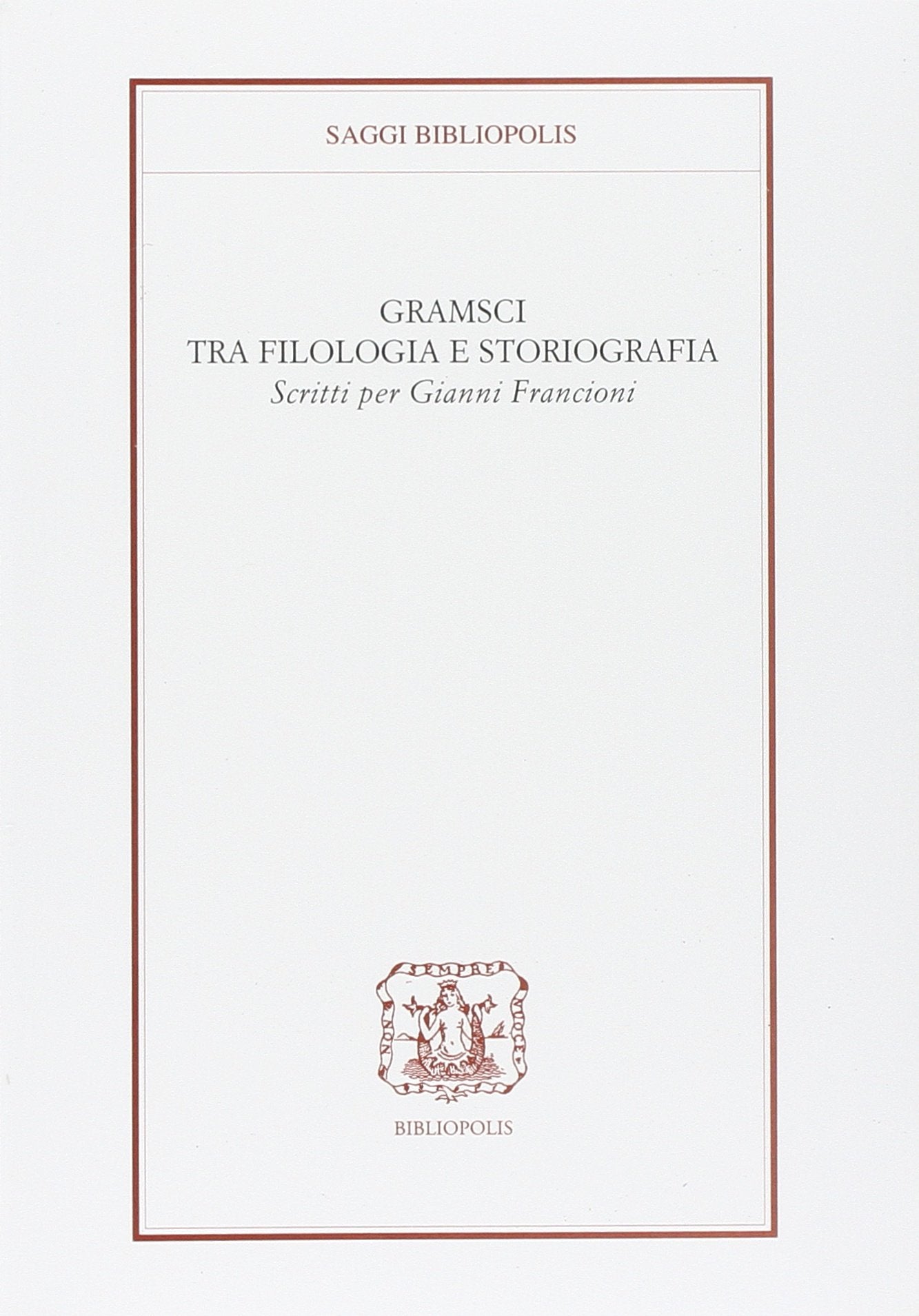 Gramsci tra filologia e storiografia. Scritti per Gianni Francioni book
