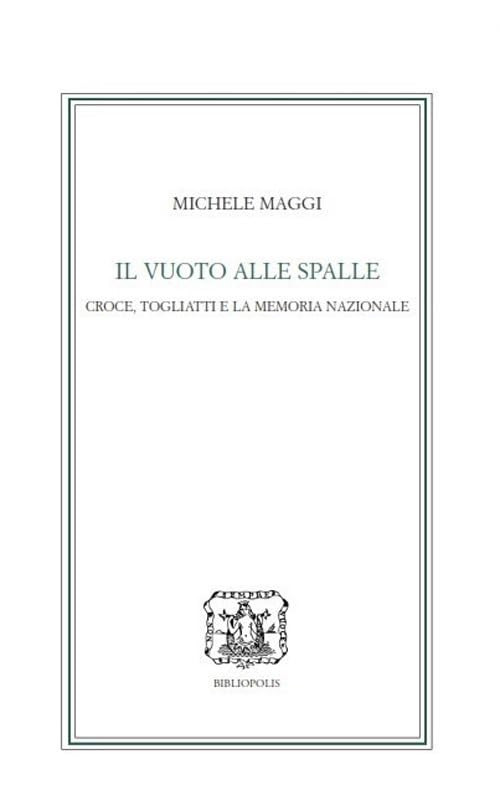 Il vuoto alle spalle. Croce, Togliatti e la memoria nazionale book