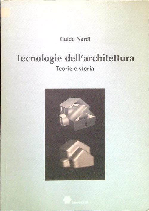 Tecnologie dell'architettura. Teorie e storia (Tecnologia e progetto) Architecture