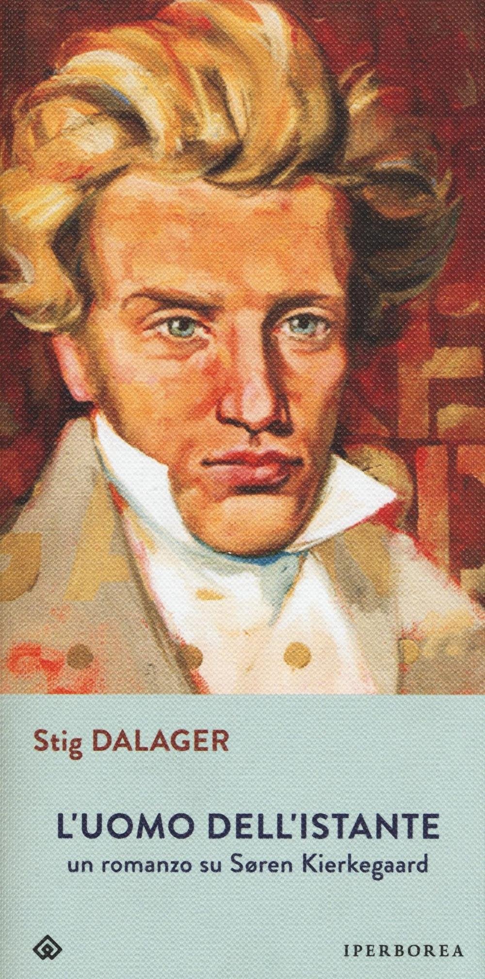 L'uomo dell'istante. Un romanzo su Søren Kierkegaard (Gli Iperborei) Historical Fiction