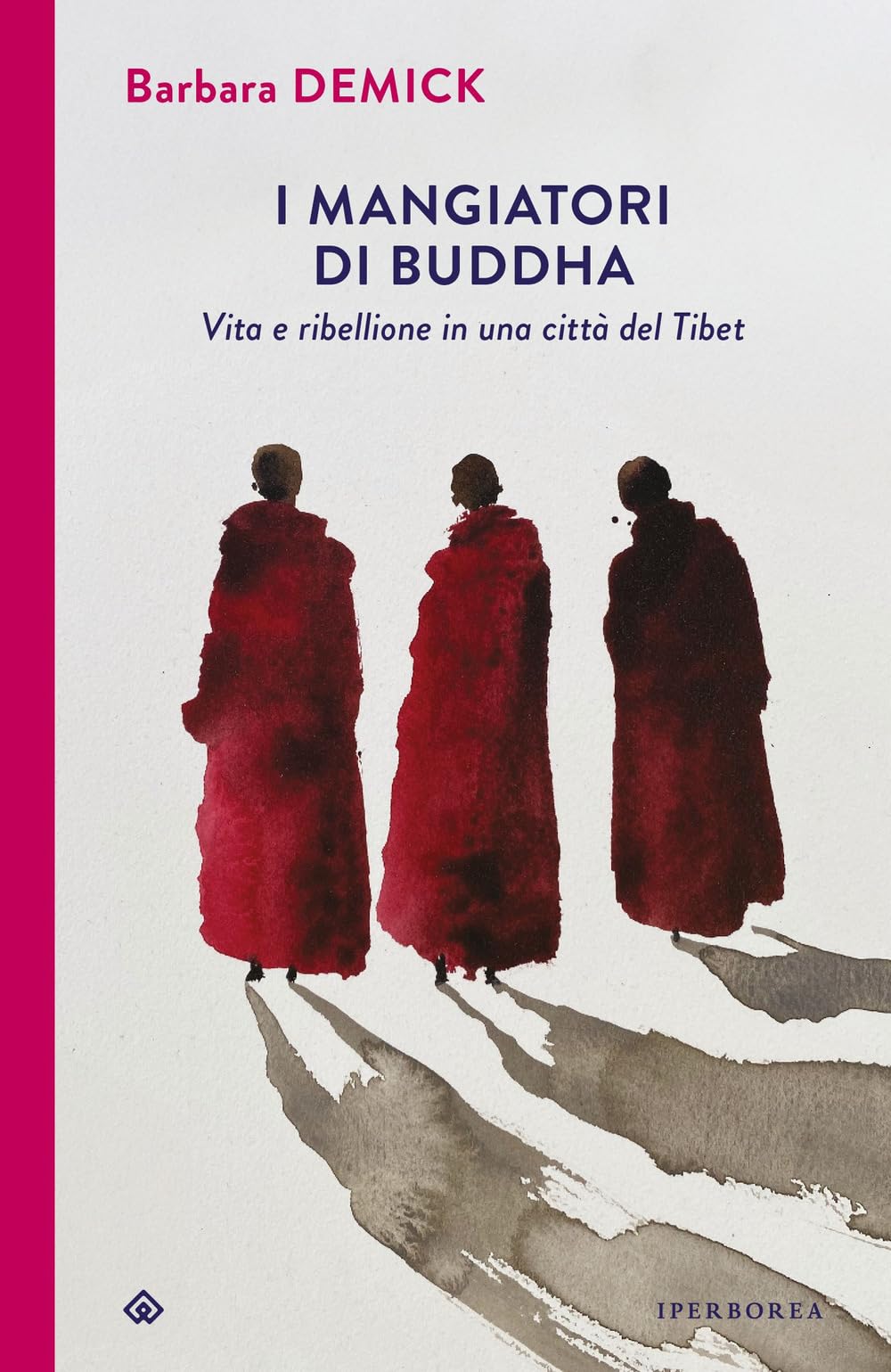 I mangiatori di Buddha. Vita e ribellione in una città del Tibet Politics & History