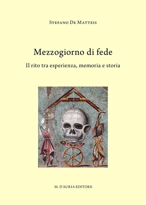 Mezzogiorno di fede. Il rito tra esperienza, memoria e storia book