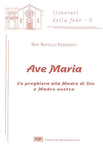 Ave Maria. La preghiera alla madre di Dio e madre nostra (Itinerari della fede) Religion & Esotericism