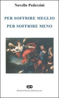 Per soffrire meglio, per soffrire meno (Sintesi) Religion & Esotericism
