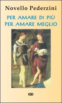 Per amare di più, per amare meglio (Sintesi) Religion & Esotericism