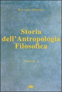 Storia dell'antropologia filosofica. Da Kant fino ai giorni nostri (Vol. 2) book