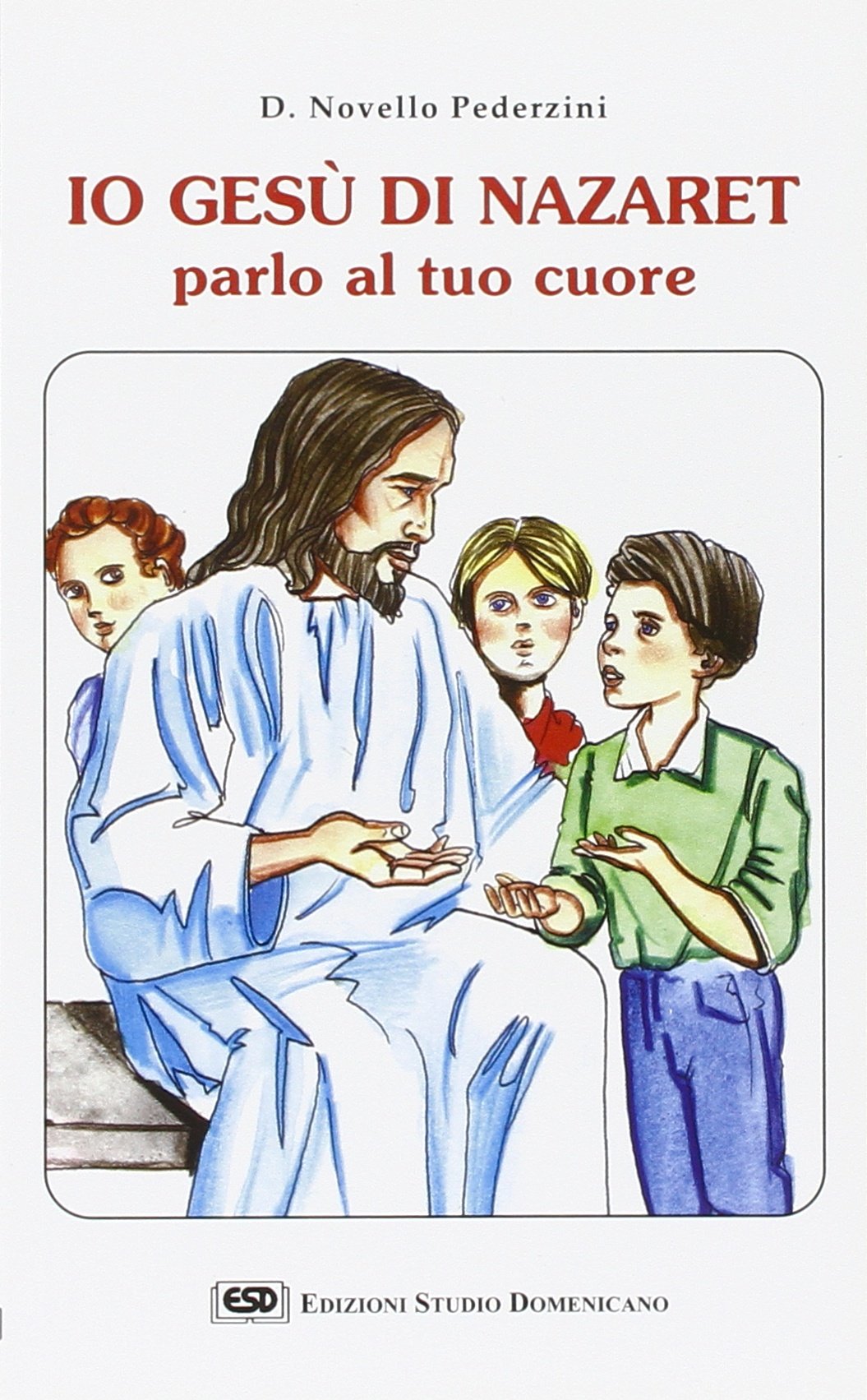 Io Gesù di Nazaret parlo al tuo cuore book