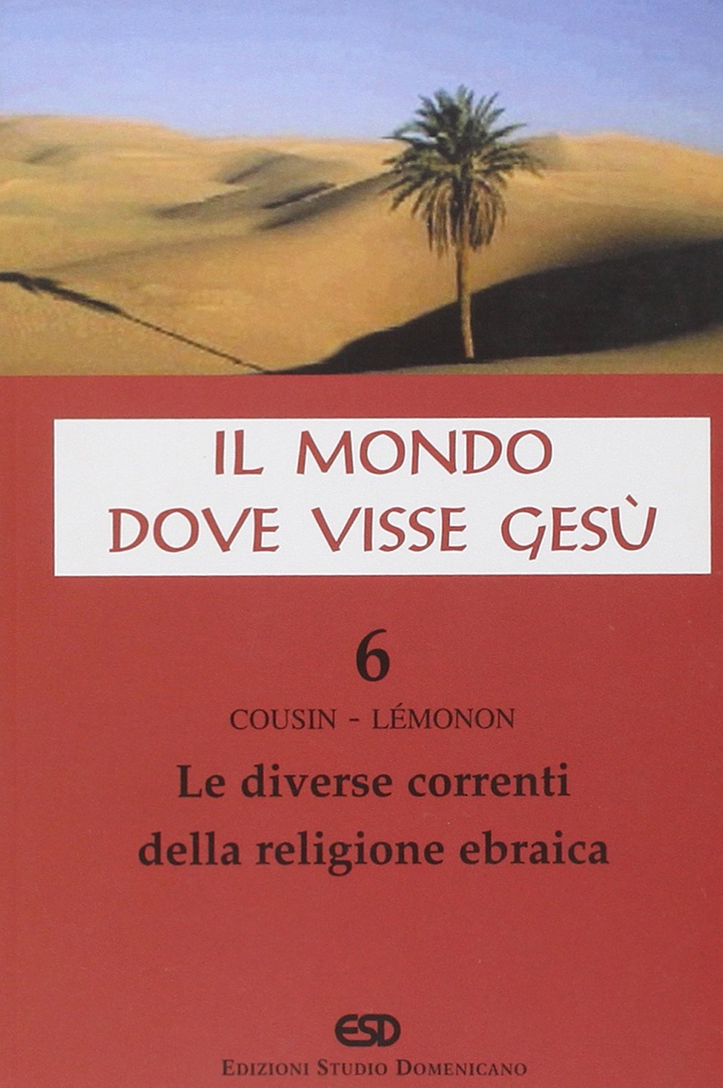 Il mondo dove visse Gesù. Le diverse correnti della religione ebraica (Vol. 6) book