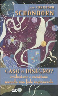 Caso o disegno? Evoluzione e creazione secondo una fede ragionevole (Le frecce) Natural Sciences