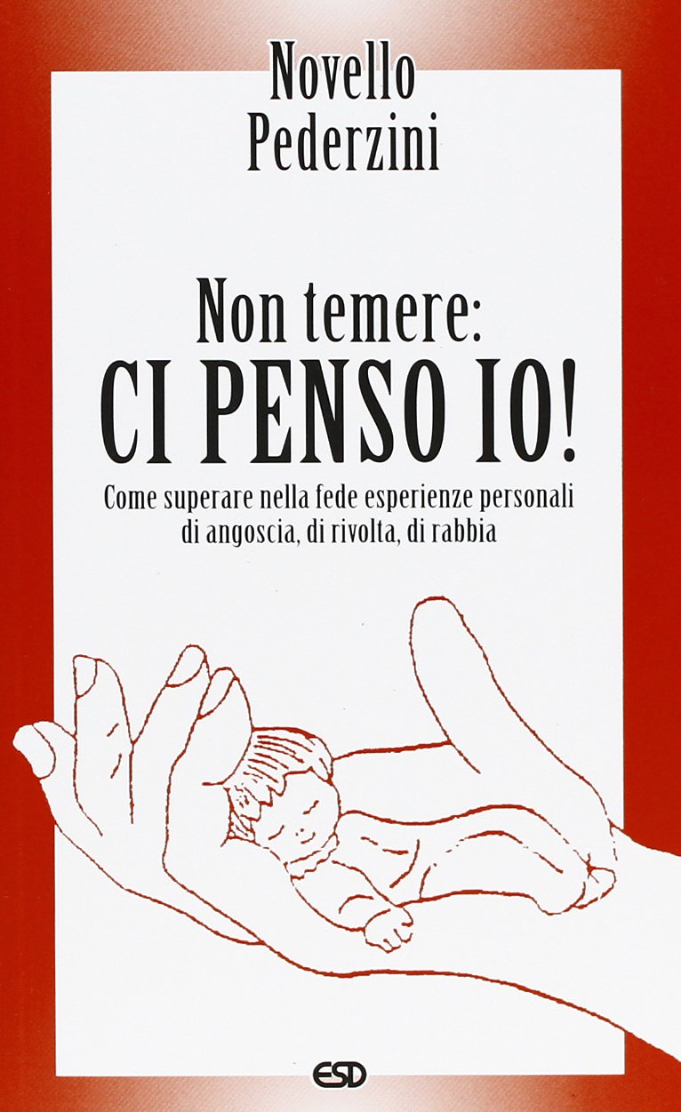 Non temere: ci penso io! Come superare nella fede esperienze personali di angoscia, di ricolta, di rabbia Religion & Esotericism
