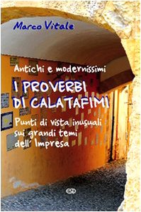 I proverbi di Calatafimi. Antichi e modernissimi punti di vista iniziali sui grandi temi dell'Impresa book