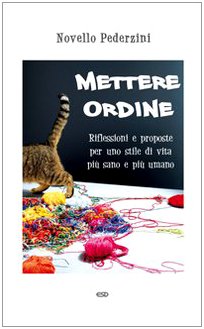Mettere ordine. Riflessioni e proposte per uno stile di vita più sano e più umano Religion & Esotericism