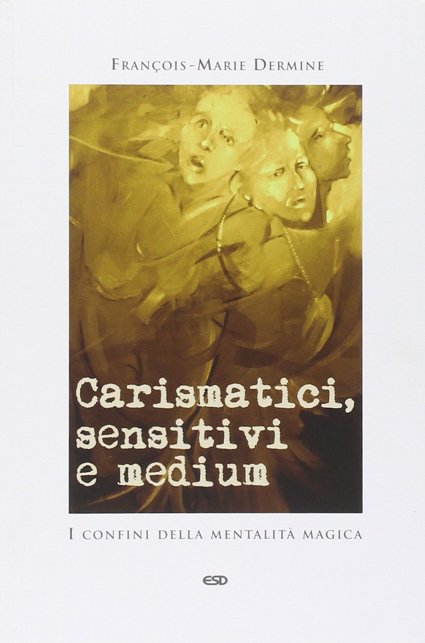 Carismatici, sensitivi e medium. I confini della mentalità magica (Teologia) Religion & Esotericism