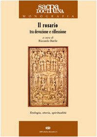 Il rosario tra devozione e riflessione. Teologia, storia, spiritualità book