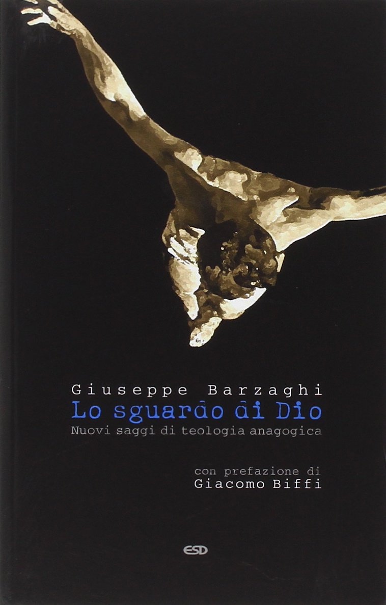 Lo sguardo di Dio. Nuovi saggi di teologia anagogica book