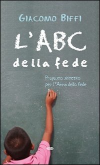 L'ABC della fede. Proposta sintetica per l'Anno della fede book