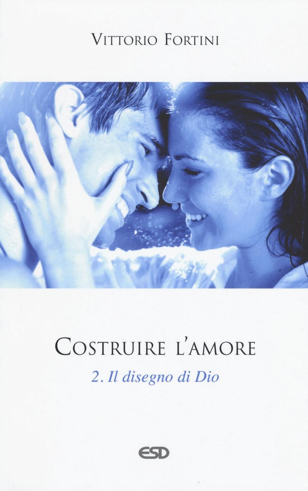 Costruire l'amore. Il disegno di Dio (Vol. 2) book
