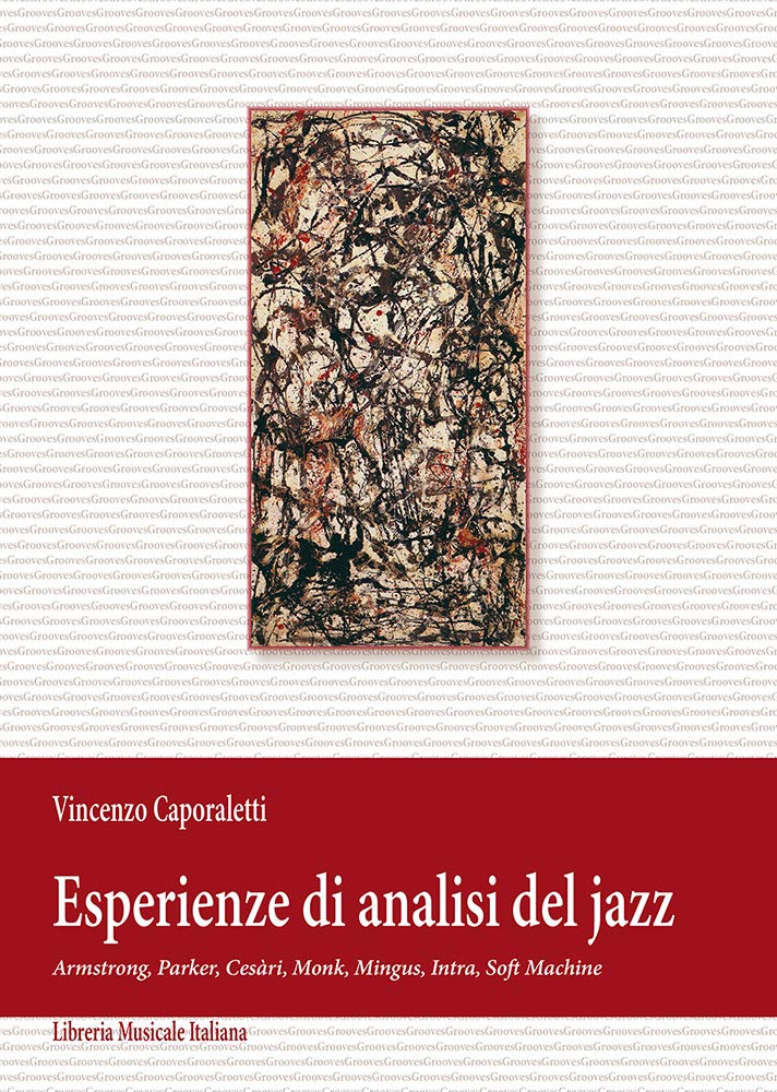 Esperienze di analisi del jazz. Armstrong, Parker, Cesàri, Monk, Mingus, Intra, Soft Machine (Grooves) Arts & Music
