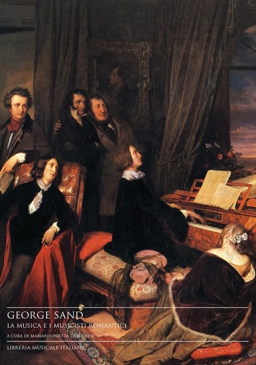 George Sand, la musica e musicisti romantici. Atti della Giornata di studi (Latina, 21 settembre 2007) (Biblioteca musicale) Contemporary literature