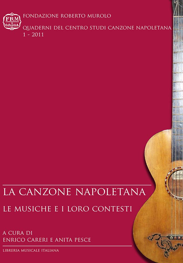 La canzone napoletana. Le musiche e i loro contesti. Atti del Convegno (Napoli, 4-5 giugno 2010) book