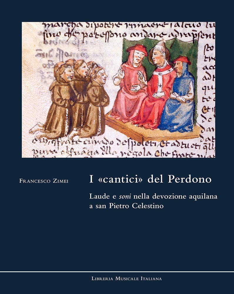 I «cantici» del Perdono. Laude e soni nella devozione aquilana a san Pietro Celestino (Civitatis aures. Musica e contesto urbano) Arts & Music