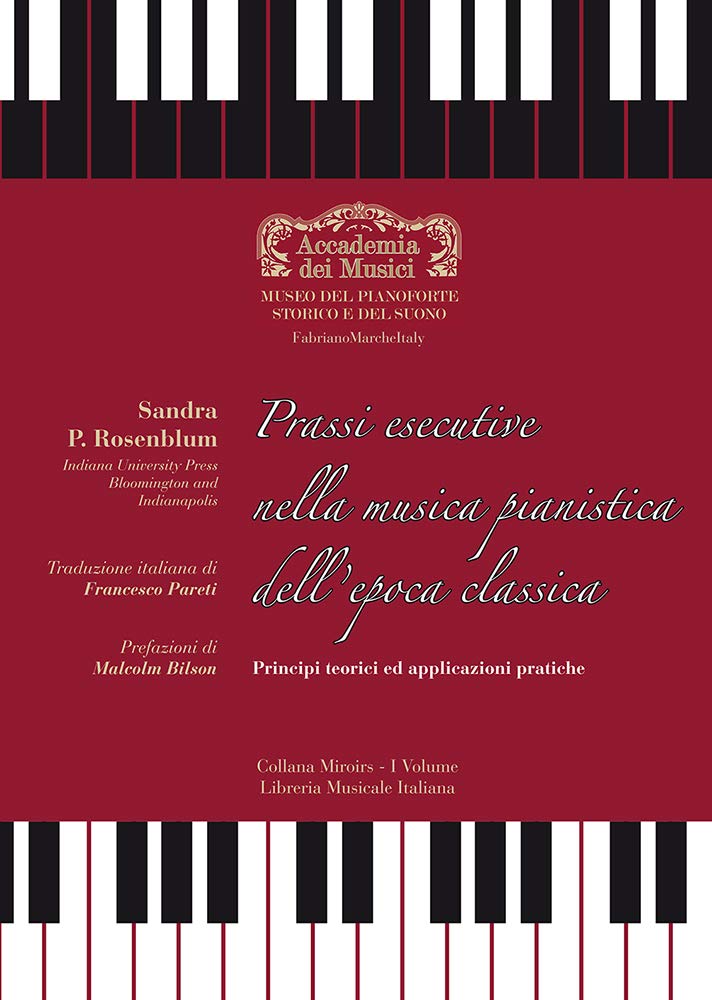 Prassi esecutive nella musica pianistica dell'epoca classica. Principi teorici ed applicazioni pratiche (Miroirs) Arts & Music